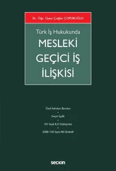 Türk İş HukukundaMesleki Geçici İş İlişkisi – Çağlar Çopuroğlu – Seçkin Yayıncılık kitap kapağı