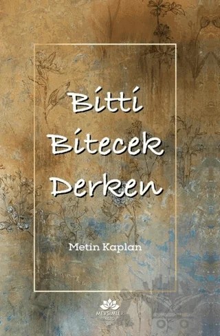 Bitti Bitecek Derken – Metin Kaplan – Mevsimler Kitap kitap kapağı