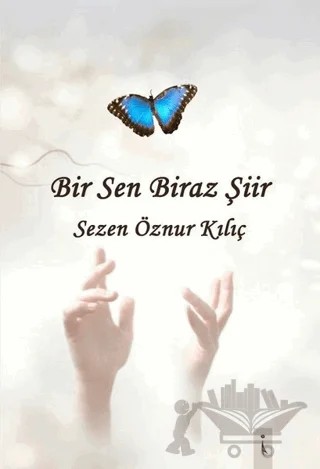 Bir Sen Biraz Şiir – Sezen Öznur Kılıç – İkinci Adam Yayınları kitap kapağı
