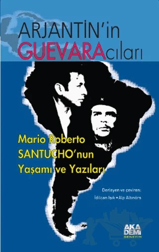 Arjantin’in Guevaracıları – İdilcan Işık – Akademi Yayın kitap kapağı