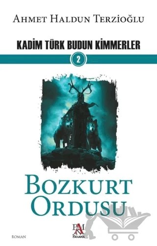 Bozkurt Ordusu - Kadim Türk Budun Kimmerler 2 – Ahmet Haldun Terzioğlu – Panama Yayıncılık kitap kapağı