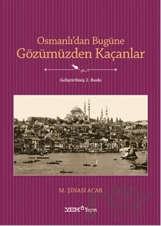 Osmanlı’dan Bugüne Gözümüzden Kaçanlar – M. Şinasi Acar – YEM Yayın kitap kapağı