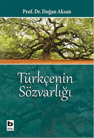 Türkçenin Sözvarlığı – Doğan Aksan – Bilgi Yayınevi kitap kapağı