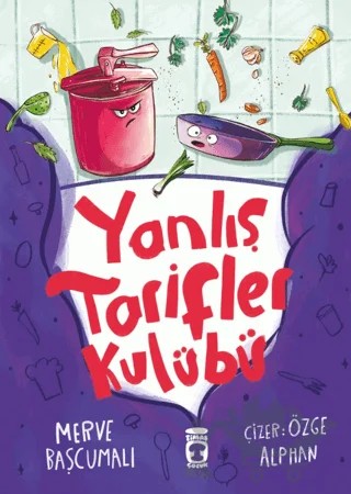 Yanlış Tarifler Kulübü – Fatma Merve Başcumalı – Timaş Çocuk kitap kapağı