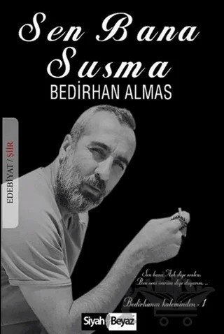 Sen Bana Susma – Bedirhan Almas – Siyah Beyaz Yayınları kitap kapağı