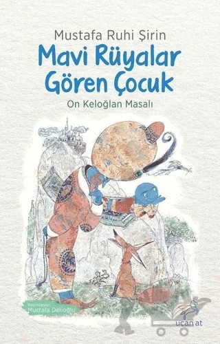 Mavi Rüyalar Gören Çocuk – Mustafa Ruhi Şirin – Uçan At Yayınları kitap kapağı