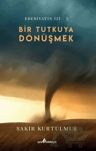 Bir Tutkuya Dönüşmek – Şakir Kurtulmuş – Çıra Yayınları kitap kapağı