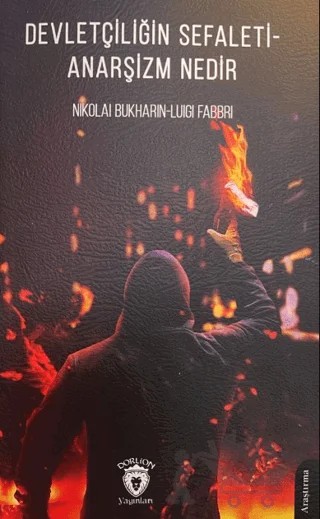 Devletçiliğin Sefaleti - Anarşizm Nedir – Nikolai Bukharin, Luigi Fabbri – Dorlion Yayınları kitap kapağı