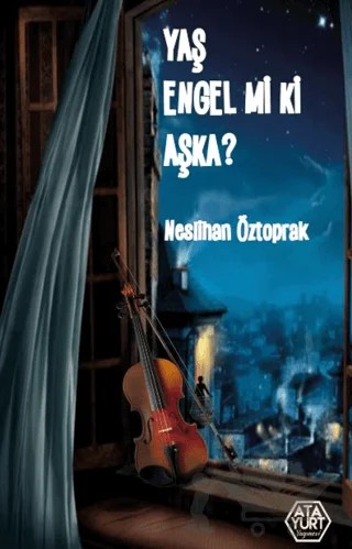 Yaş Engel mi ki Aşka? – Neslihan Öztoprak – Atayurt Yayınevi kitap kapağı