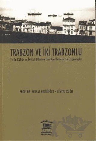 Trabzon ve İki Trabzonlu – Zeyyat Hatiboğlu – Serander Yayınları kitap kapağı