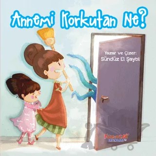 Annemi Korkutan Ne? – Sündüz El Şaybi – Yumurcak Yayınları kitap kapağı
