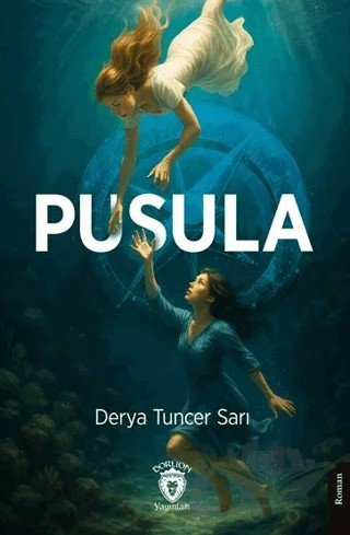 Pusula – Derya Tuncer Sarı – Dorlion Yayınları kitap kapağı