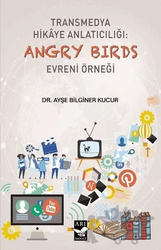 Transmedya Hikaye Anlatıcılığı: Angry Birds Evreni Örneği – Ayşe Bilginer Kucur – Arı Sanat Yayınevi kitap kapağı