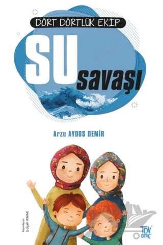 Dört Dörtlük Ekip Su Savaşı – Arzu Aydos Demir – Türkiye Diyanet Vakfı Yayınları kitap kapağı