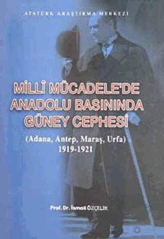 Milli Mücadele'de Anadolu Basınında Güney Cephesi – İsmail Özçelik – Atatürk Araştırma Merkezi kitap kapağı