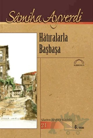 Hatıralarla Başbaşa – Samiha Ayverdi – Kubbealtı Neşriyatı Yayıncılık kitap kapağı