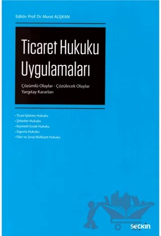 Ticaret Hukuku Uygulamaları – Murat Alışkan – Seçkin Yayıncılık kitap kapağı