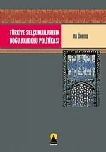 Türkiye Selçuklularının Doğu Anadolu Politikası – Ali Üremiş – Ebabil Yayınları kitap kapağı