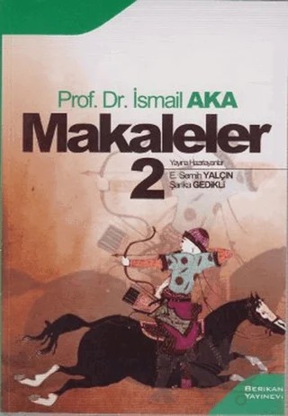 Makaleler 2 – İsmail Aka – Berikan Yayınevi kitap kapağı