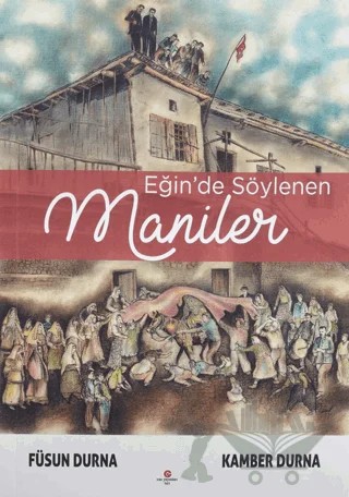Eğin'de Söylenen Maniler – Füsun Durna, Kamber Durna – Can Yayınları (Ali Adil Atalay) kitap kapağı