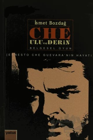 Che: Ulu ve Derin – İsmet Bozdağ – Yaba Yayınları kitap kapağı