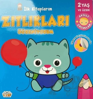İlk Kitaplarım Zıtlıkları Öğreniyorum – Kolektif – 0-6 Yaş Yayınları kitap kapağı