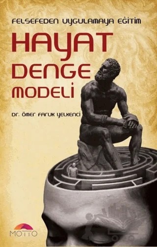 Felsefeden Uygulamaya Eğitim Hayat Denge Modeli – Ömer Faruk Yelkenci – Motto Yayınları kitap kapağı