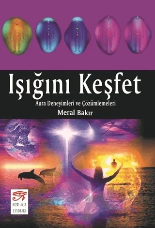 Işığını Keşfet – Meral Bakır – New Age Yayınları kitap kapağı