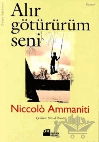 Alır Götürürüm Seni – Niccolo Ammaniti – Doğan Kitap kitap kapağı