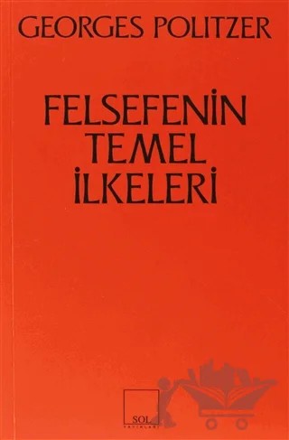 Felsefenin Temel İlkeleri – Georges Politzer – Sol ve Onur Yayınları kitap kapağı