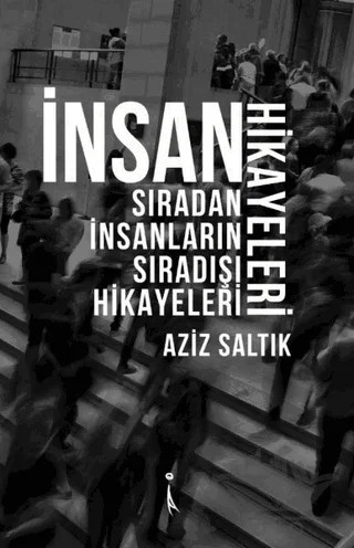 İnsan Hikayeleri – Aziz Saltık – İkinci Adam Yayınları kitap kapağı