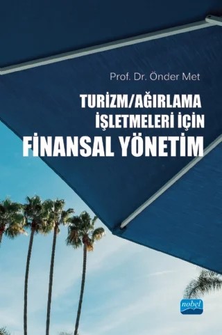 TURİZM/AĞIRLAMA İŞLETMELERİ İÇİN FİNANSAL YÖNETİM – Önder Met – Nobel Akademik Yayıncılık kitap kapağı
