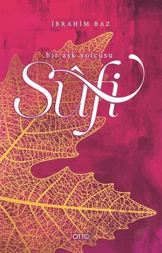Sufi - Bir Aşk Yolcusu – İbrahim Baz – Otto Yayınları kitap kapağı
