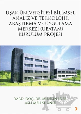 Uşak Üniversitesi Bilimsel Analiz ve Teknolojik Araştırma ve Uygulama Merkezi (UBATAM) Kurulum Projesi – Aslı Melike Ünle, Muhsin İder – Cinius Yayınları kitap kapağı