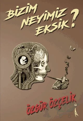 Bizim Neyimiz Eksik? – Özgür Özçelik – İkinci Adam Yayınları kitap kapağı