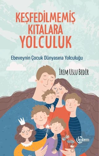 Keşfedilmemiş Kıtalara Yolculuk – İrem Uslu Bedir – Tılsım Yayınevi kitap kapağı