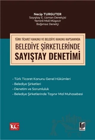 Türk Ticaret Kanunu Kapsamında Belediye Şirketlerinde Sayıştay Denetimi – Necip Turguter – Adalet Yayınevi kitap kapağı