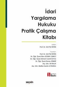 İdari Yargılama Hukuku Pratik Çalışma Kitabı – Gül Fiş Üstün, Ebru Zeybek Cebeci, Ahmet Cemil Soylu, Nuray – Seçkin Yayıncılık kitap kapağı