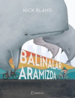 Balinalar Aramızda – Nick Bland – Uçanbalık Yayıncılık kitap kapağı