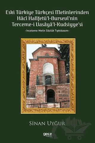Eski Türkiye Türkçesi Metinlerinden Hacı Halifetü’l-Bursevi’nin Terceme-i Vasaya’l Kudsiyye’si – Sinan Uyğur – Gece Kitaplığı kitap kapağı