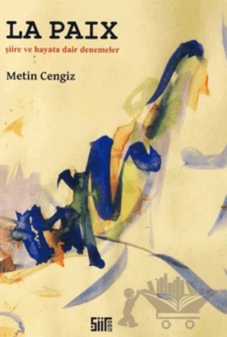 Şiire ve Hayata Dair Denemeler La PaiX – Metin Cengiz – Şiirden Yayıncılık kitap kapağı