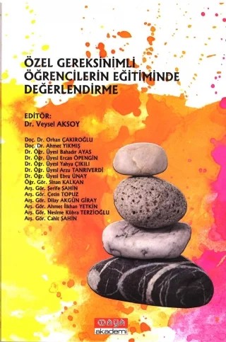Özel Gereksinimli Öğrencilerin Eğitiminde Değerlendirme – Ahmet İlkhan Yetkin, Ahmet Yıkmış, Arzu Tanrıverdi, Bahadır Ayaş, Cahit Şahin, Çetin Topuz, Dilay Akgün Giray, Ebru Ünay, Ercan Öpengin, Nesime Kübra Terzioğlu, Orhan Çakıroğlu, Sinan Kalkan, Şerife Şahin, Yahya Çıkılı – Maya Akademi kitap kapağı