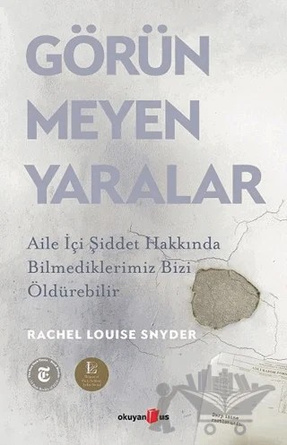 Görünmeyen Yaralar – Rachel Louise Snyder – Okuyan Us Yayınları kitap kapağı