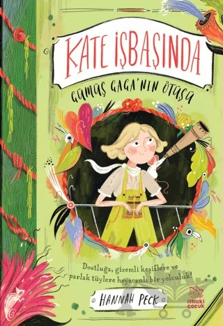 Kate İşbaşında - Gümüş Gaga’nın Ötüşü – Hannah Peck – İthaki Çocuk Yayınları kitap kapağı