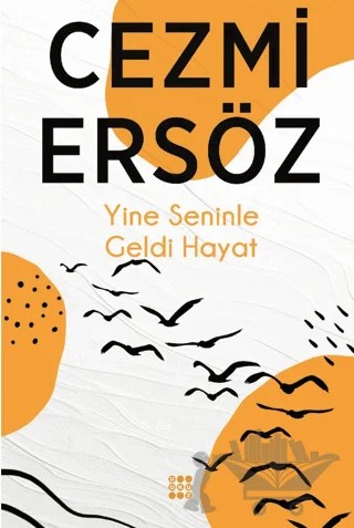 Yine Seninle Geldi Hayat – Cezmi Ersöz – Dokuz Yayınları kitap kapağı