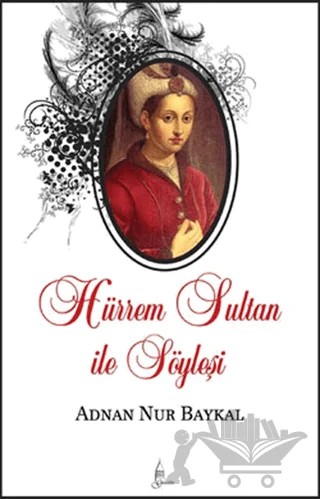 Hürrem Sultan ile Söyleşi – Adnan Nur Baykal – Galata Yayıncılık kitap kapağı