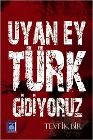 Uyan Ey Türk Gidiyoruz – Tevfik Bir – Göl Yayıncılık kitap kapağı