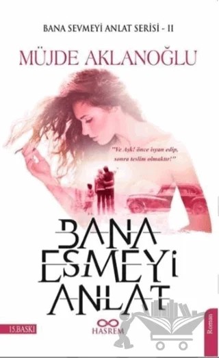 Bana Esmeyi Anlat - Bana Sevmeyi Anlat Serisi 2 – Müjde Aklanoğlu – Hasrem Yayınları kitap kapağı