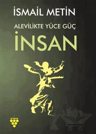 Alevilikte Yüce Güç İnsan – İsmail Metin – Urzeni Yayıncılık kitap kapağı
