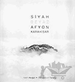 Siyah Beyaz Afyon Karahisar – Merih Akoğul – Say Yayınları kitap kapağı